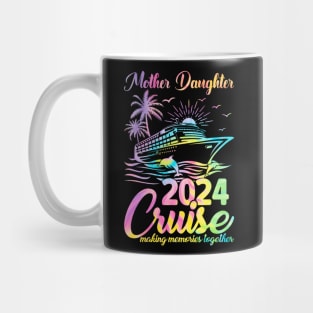 Cruise Mother Daughter Trip 2024 Funny Mom Daughter Mug